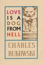 Love is a Dog From Hell af Charles Bukowski