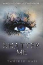 Shatter Me af Tahereh Mafi