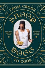 From Crook to Cook: Platinum Recipes from Tha Boss Dogg's Kitchen af Snoop Dogg