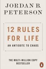 12 Rules for Life af Jordan B. Peterson