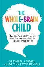 The Whole-Brain Child af Dr. Tina Payne Bryson