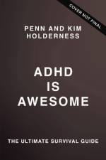 ADHD is Awesome af Penn Holderness